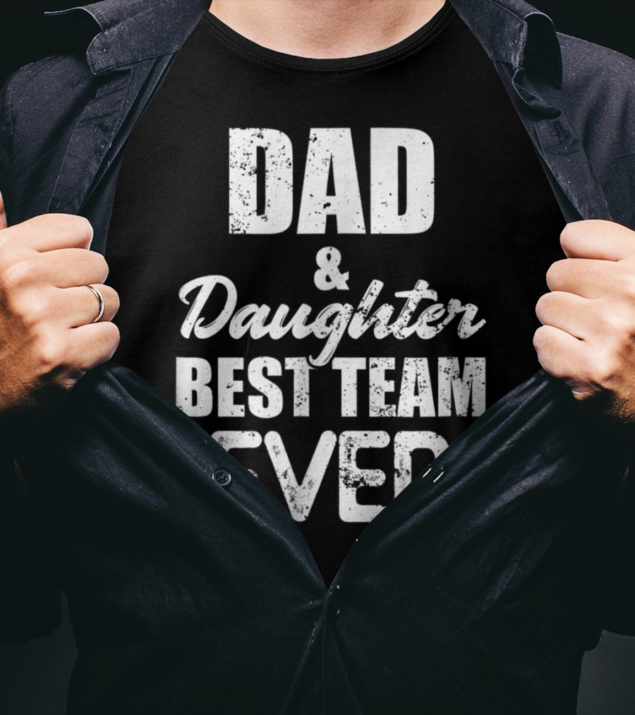 Dad And Daughter Best Team Ever85 T-Shirt