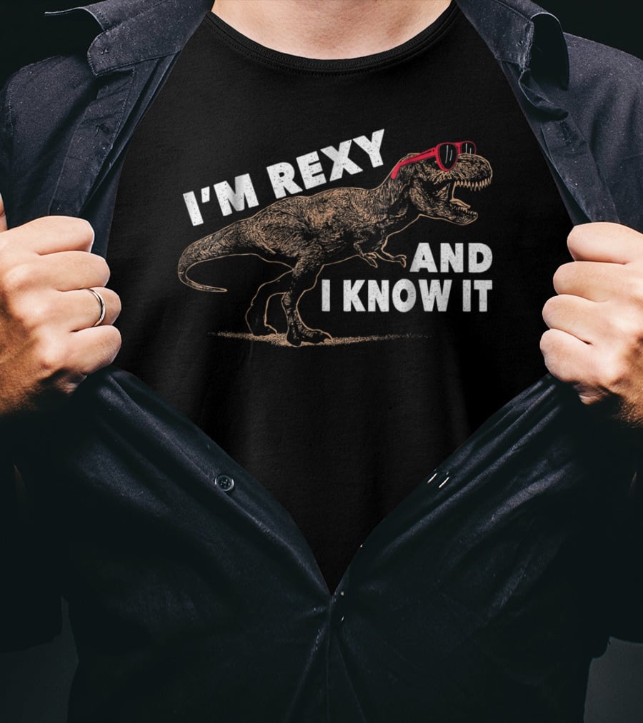 I'm Rexy And I Know It Dinosaur TRex Daddy T-Shirt
