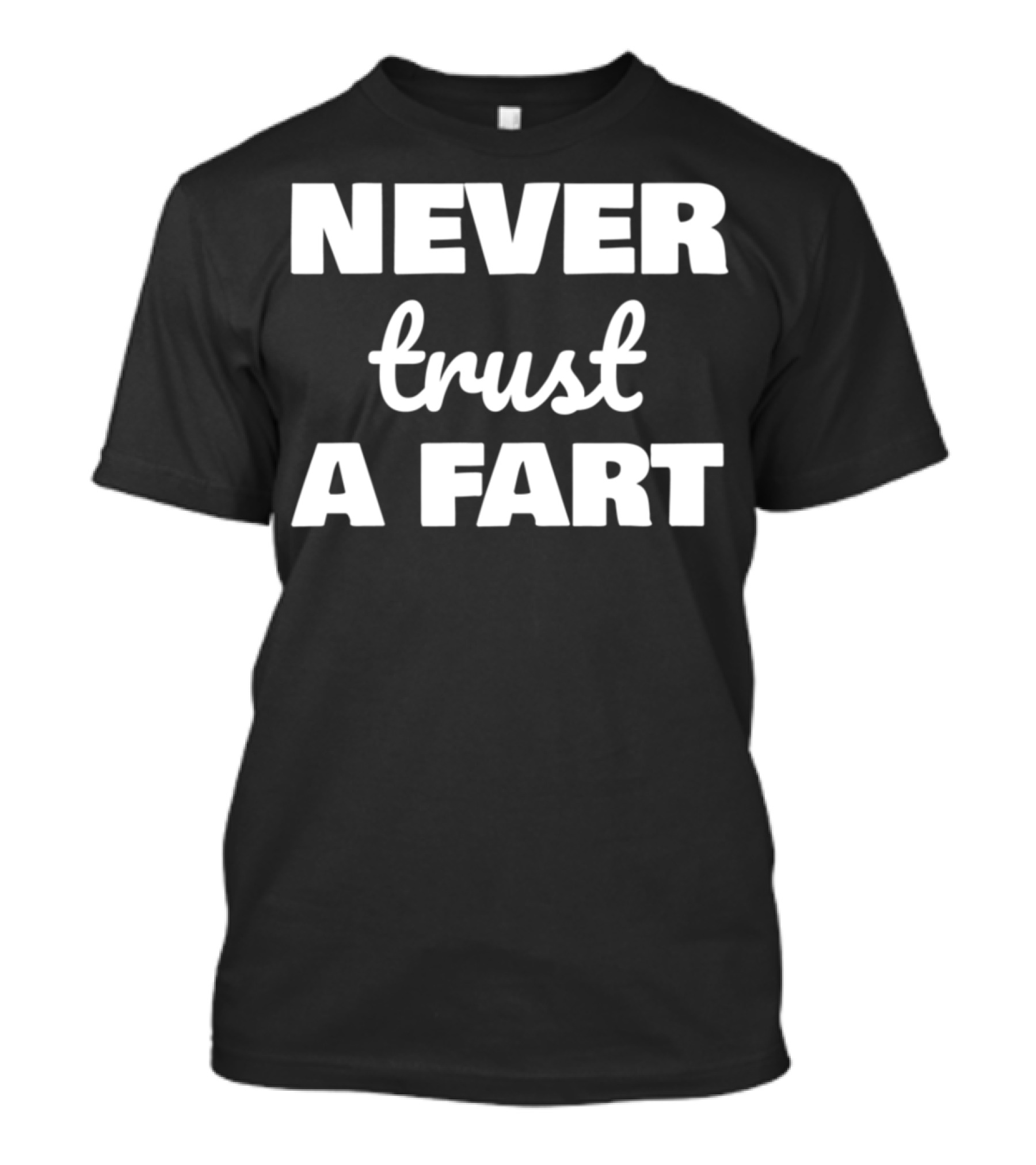 Never Trust A Fart Funny Dad Joke Shirt Fart Joke T-Shirt