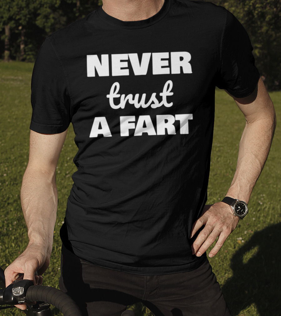 Never Trust A Fart Funny Dad Joke Shirt Fart Joke T-Shirt
