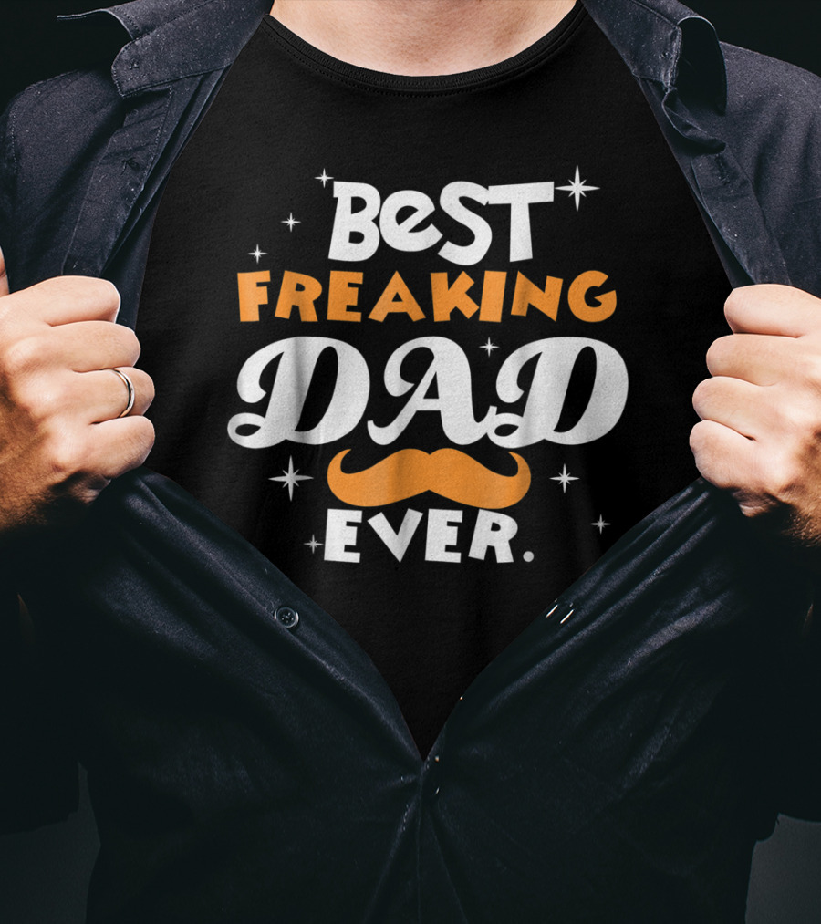 Best Freaking Dad Ever Mustache Stars T-Shirt