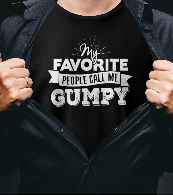 My Favorite People Call Me Gumpy T-Shirt