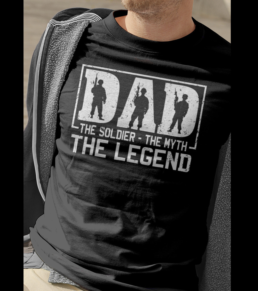 Dad The Soldier The Myth The Legend T-Shirt