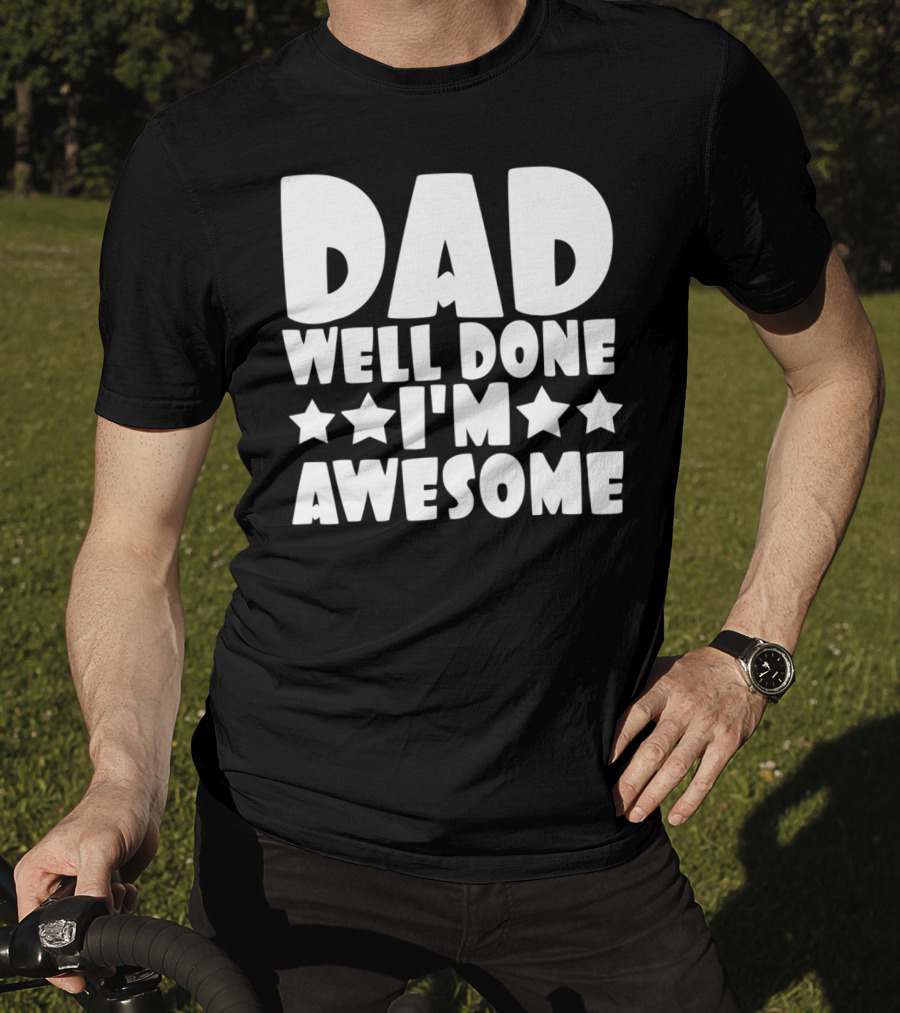 DAD Well Done I'M Awesome Stars T-Shirt