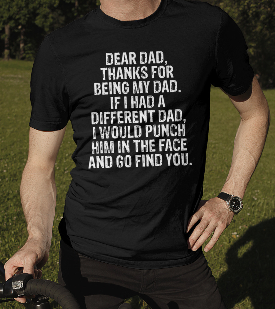 Dear Dad Thanks For Being My Dad Funny Sarcasm Punch Him Son Daughter79 T-Shirt