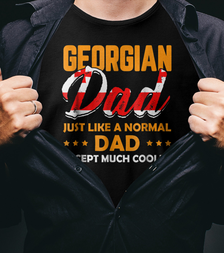 Georgian Dad Just Like A Normal Dad Except Much Cooler T-Shirt