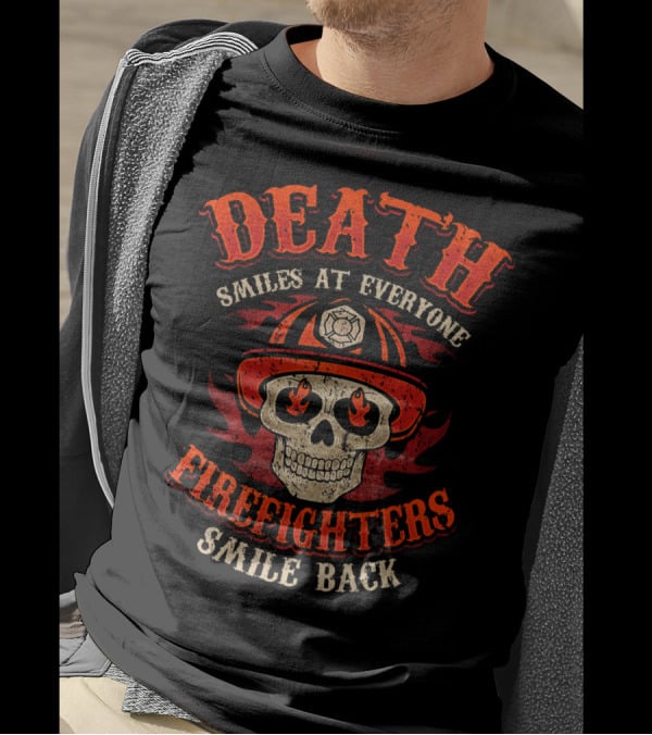Death Smiles At Everyone Firefighters Smile Back Skull Fire Helmet T-Shirt