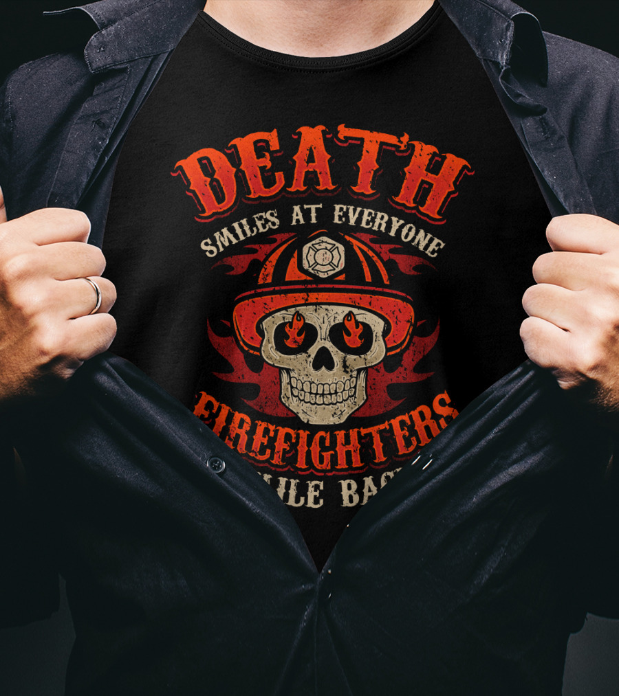 Death Smiles At Everyone Firefighters Smile Back Skull Fire Helmet T-Shirt