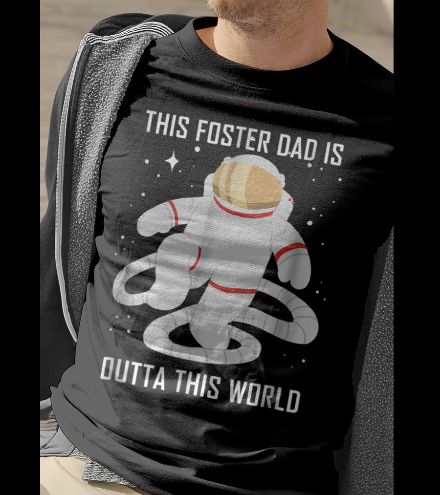 This Foster Dad Is Outta This World Astronaut T-Shirt