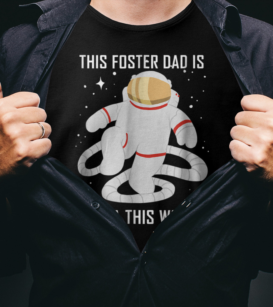 This Foster Dad Is Outta This World Astronaut T-Shirt