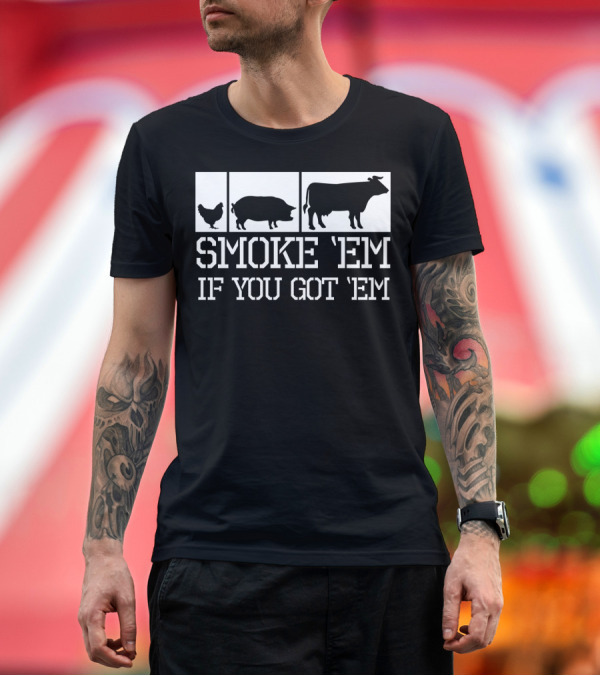 Premium T-Shirt: Smoke 'Em If You Got 'Em Funny BBQ Grill Grilling Father Dad Back Print75 T-Shirt Smoke 'Em If You Got 'Em Funny BBQ Grill Grilling Father Dad Back Print75 T-Shirt