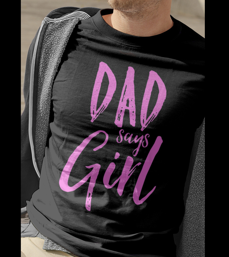 Dad Says Girl Gender Reveal Announcement Party82 T-Shirt
