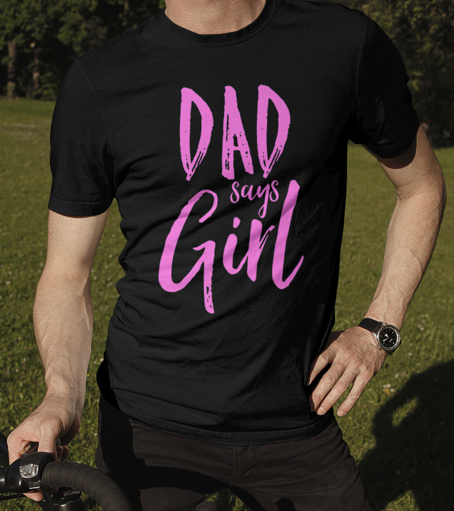 Dad Says Girl Gender Reveal Announcement Party82 T-Shirt