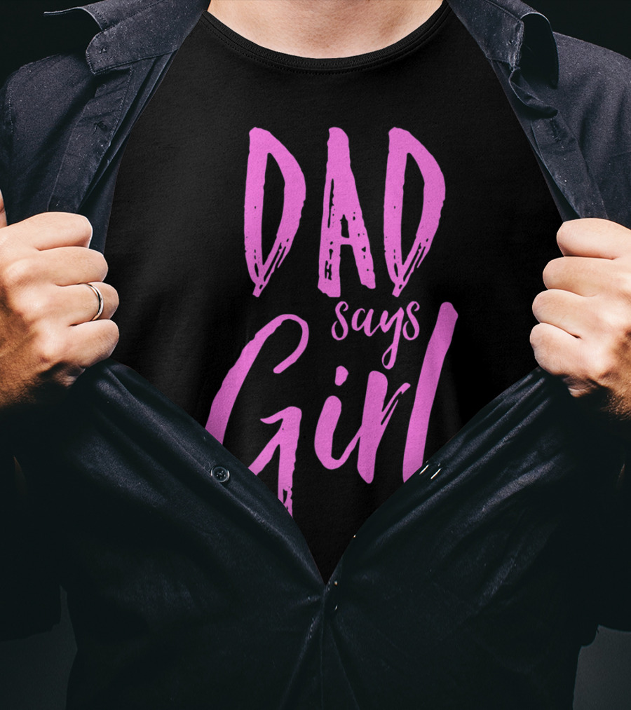 Dad Says Girl Gender Reveal Announcement Party82 T-Shirt
