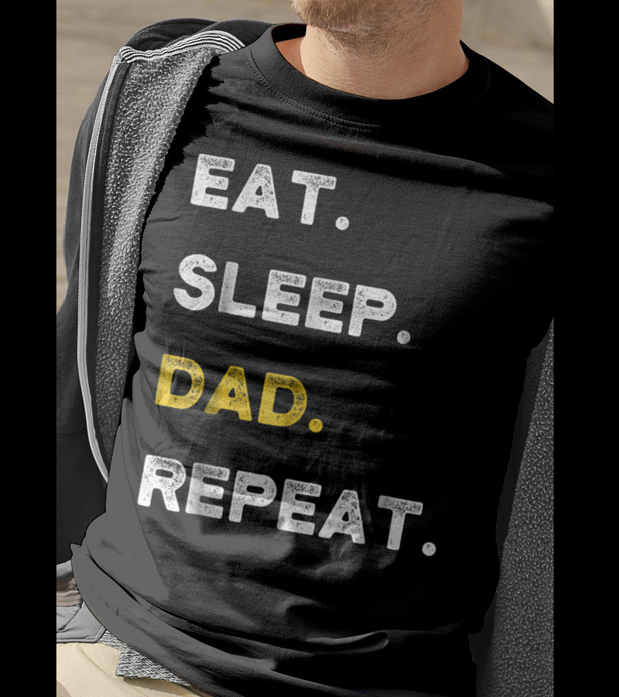 Eat Sleep Dad Repeat Life Awesome Dads T-Shirt