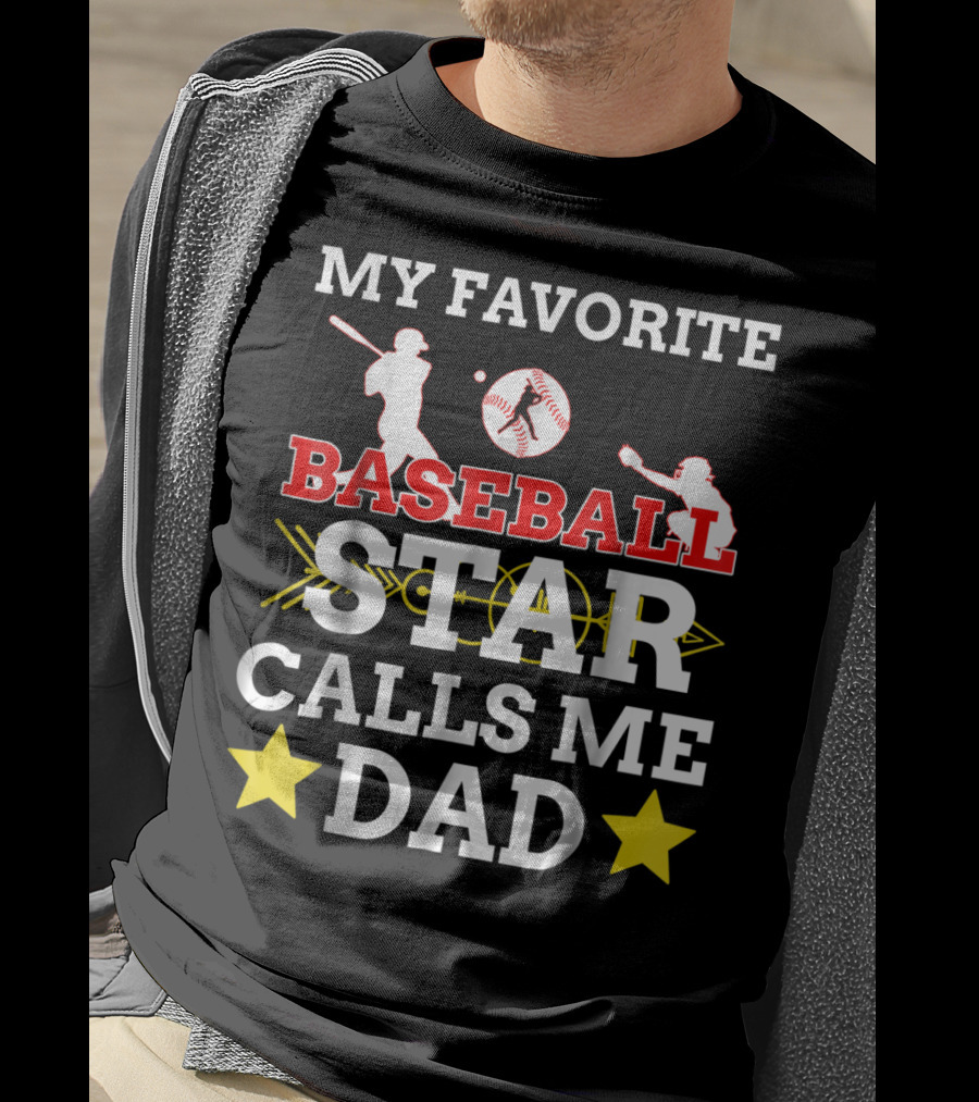 My Favorite Baseball Star Calls ME Dad T-Shirt