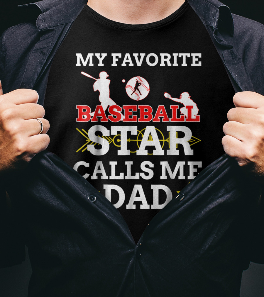 My Favorite Baseball Star Calls ME Dad T-Shirt