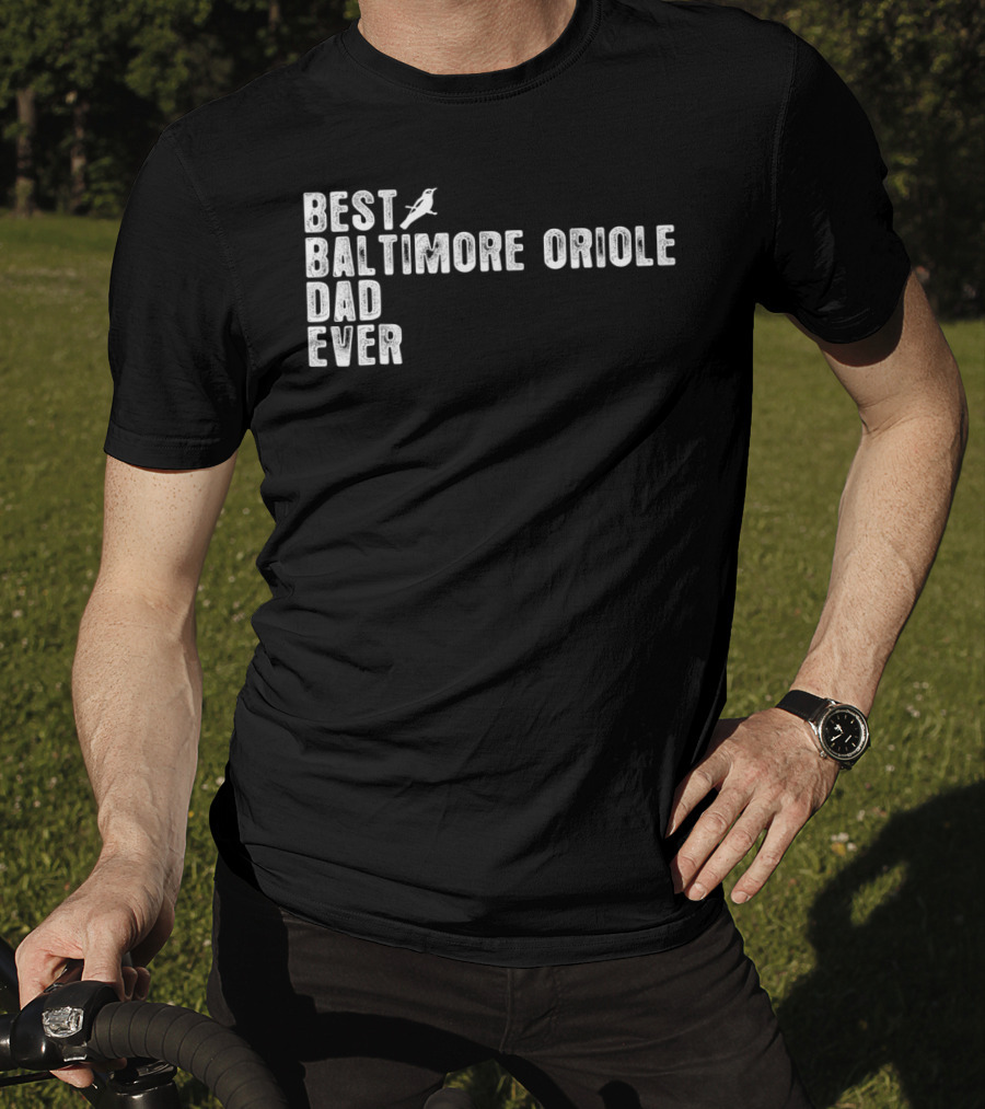 Best BALTIMORE ORIOLE Dad Ever Bird T-Shirt