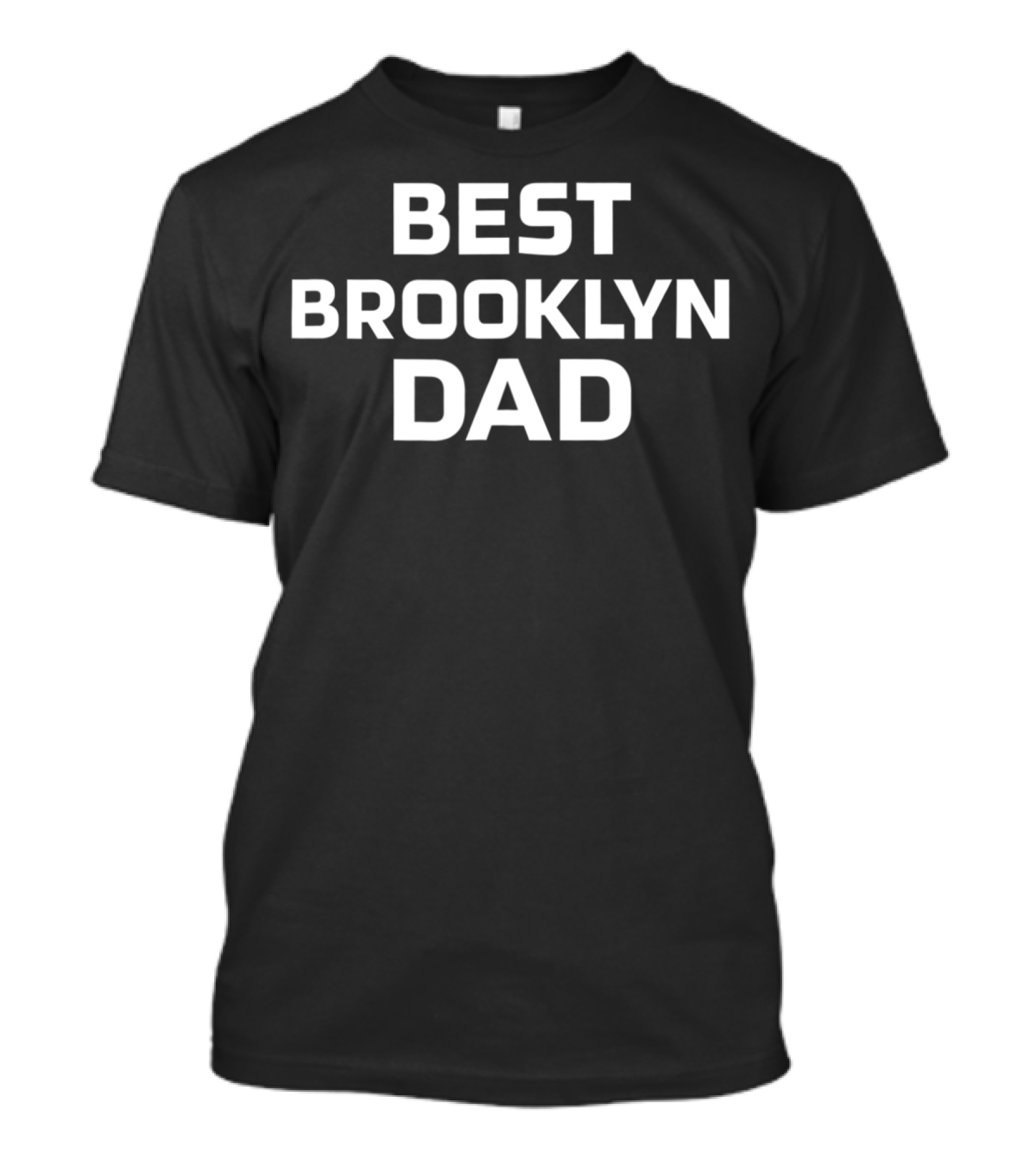 Best Brooklyn Dad Funny Sarcastic T-Shirt