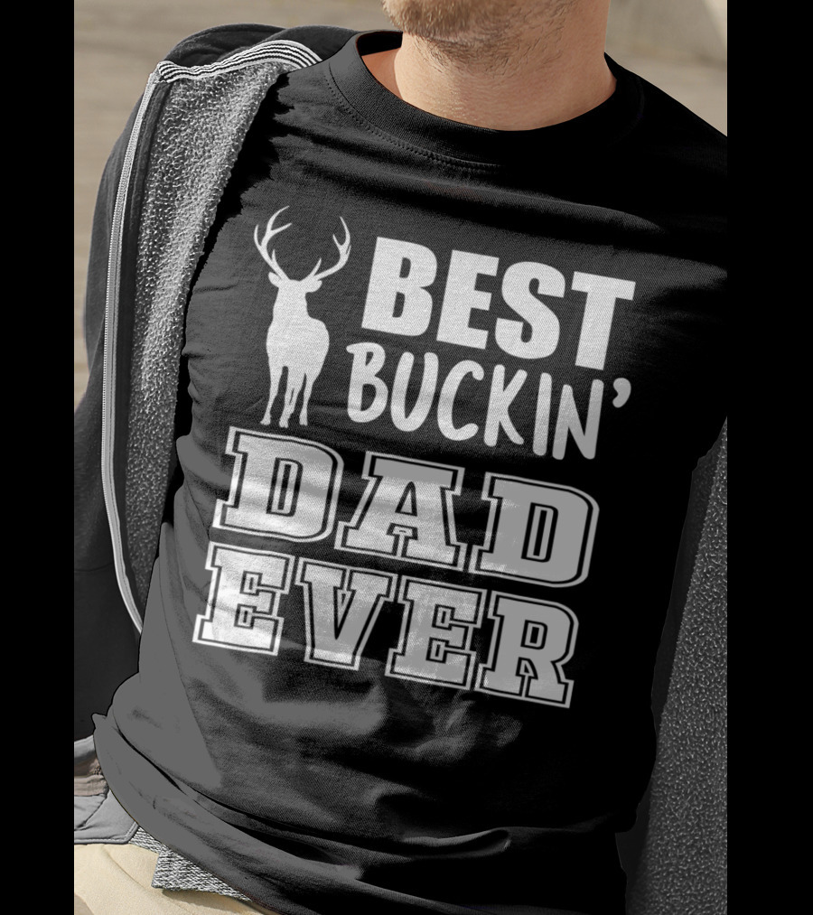 Best Buckin Dad Ever Deer Antlers Design S79 T-Shirt