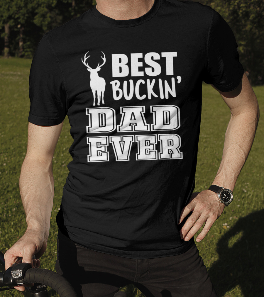 Best Buckin Dad Ever Deer Antlers Design S79 T-Shirt