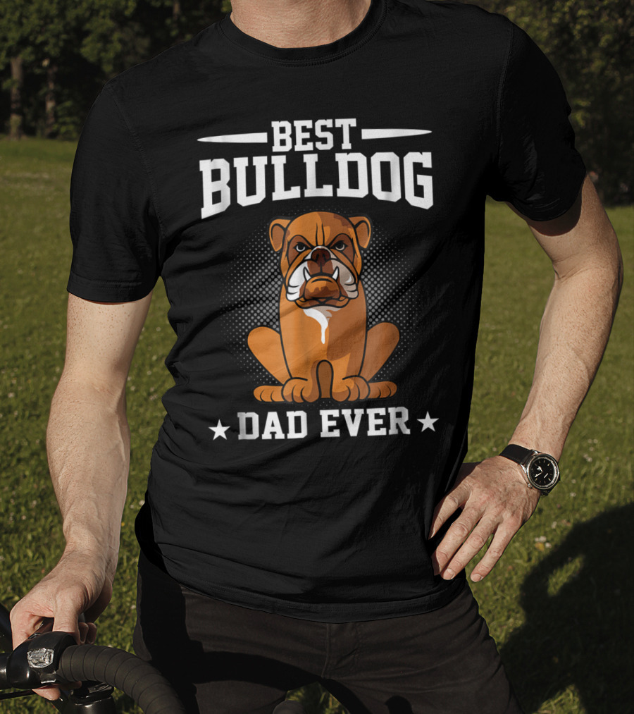 Best Bulldog Dad Ever T-Shirt