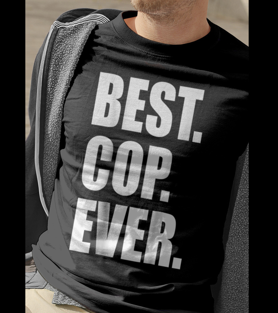 Best Cop Ever Police Dad T-Shirt