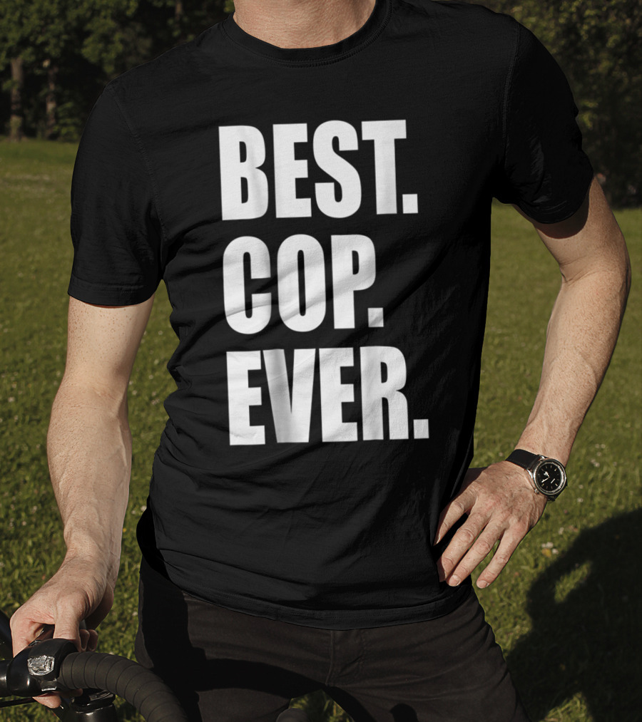 Best Cop Ever Police Dad T-Shirt
