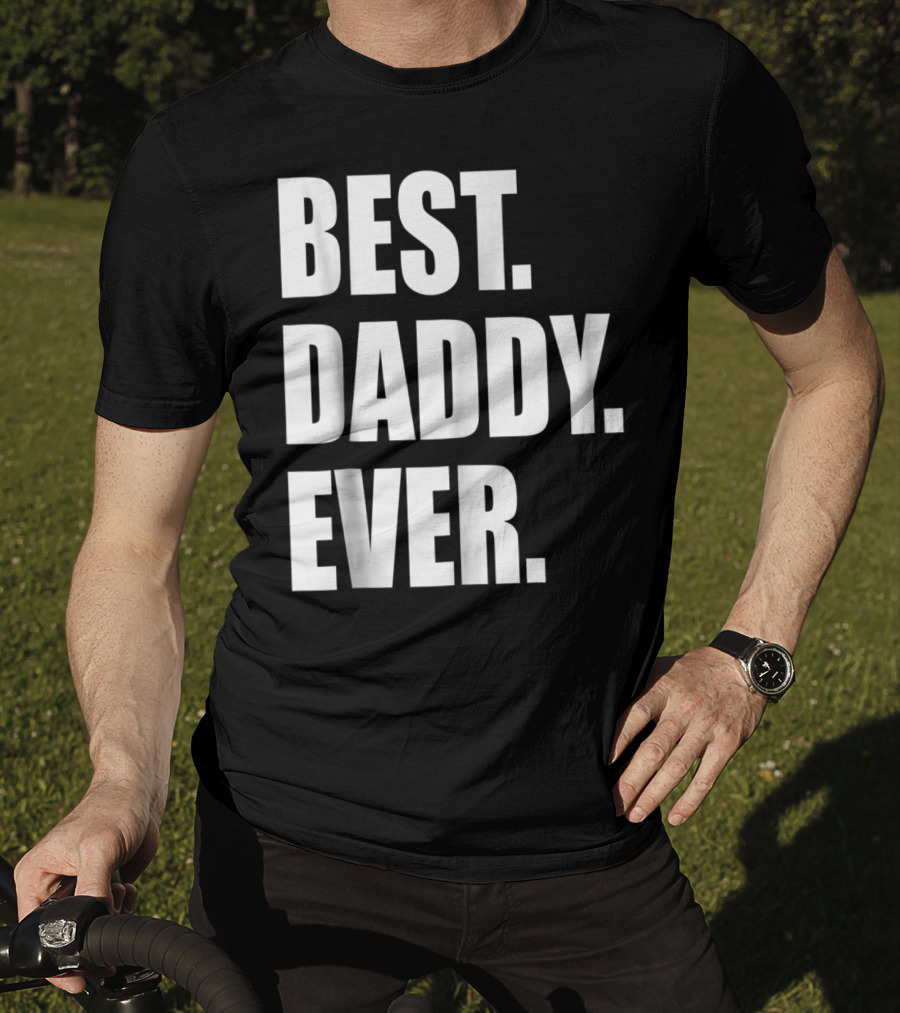 Best Daddy Ever Dad For 42 Best Daddy Ever T-Shirt
