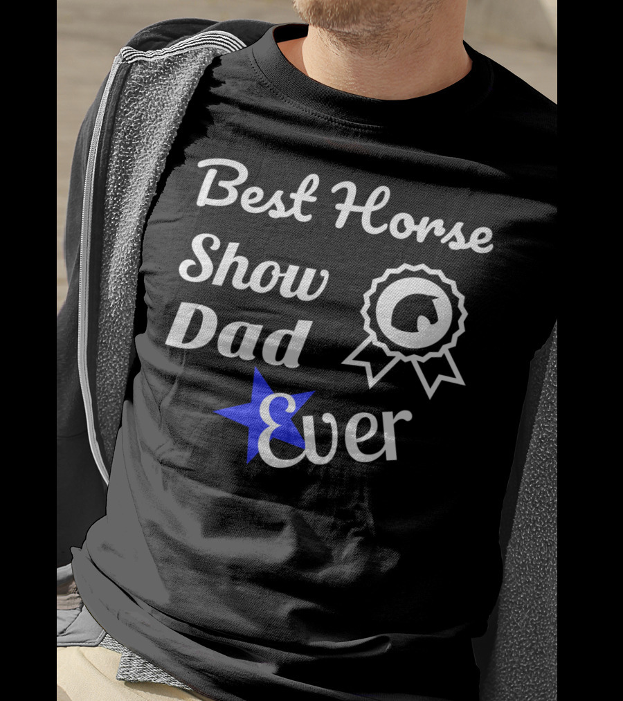 Best Horse Show Dad Ever Equestrian Fathers83 T-Shirt