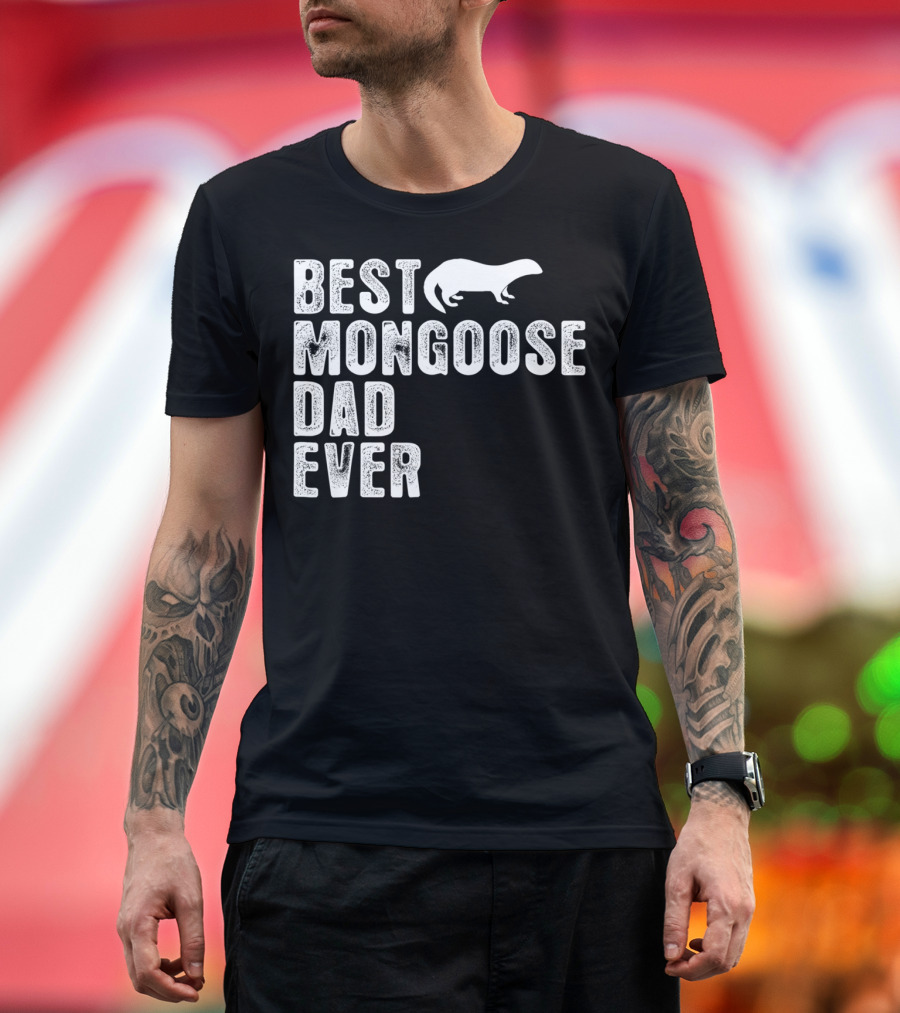 BEST MONGOOSE DAD EVER T-Shirt