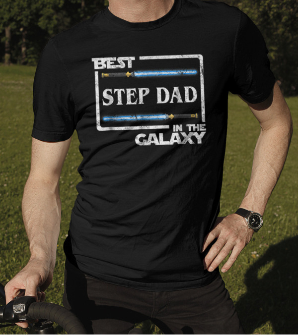 BEST STEP DAD IN THE GALAXY LIGHTSABER STAR WARS DAD GIFT T-Shirt