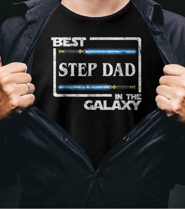 BEST STEP DAD IN THE GALAXY LIGHTSABER STAR WARS DAD GIFT T-Shirt