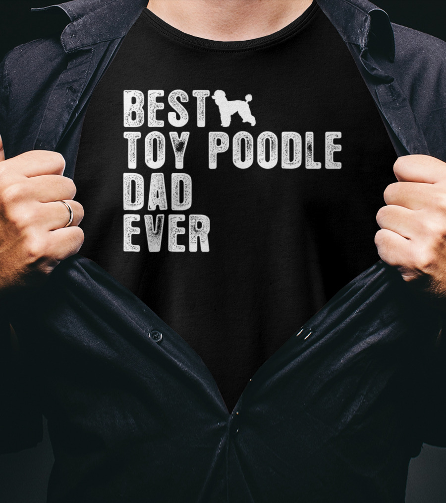 Best Toy Poodle Dad Ever With Toy Poodle T-Shirt