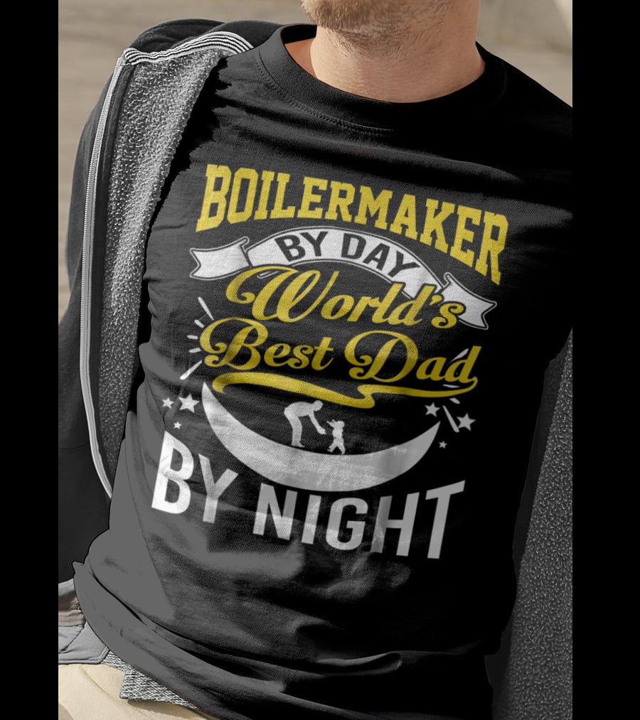 Boilermaker By Day World's Best Dad By Night Heroic Fathers Moonlight T-Shirt