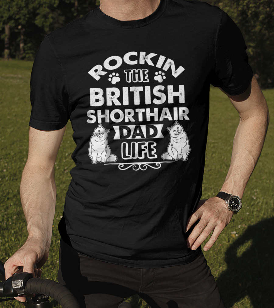 Rockin The British Shorthair Dad Life T-Shirt