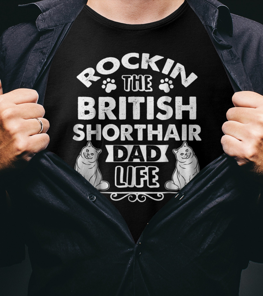 Rockin The British Shorthair Dad Life T-Shirt