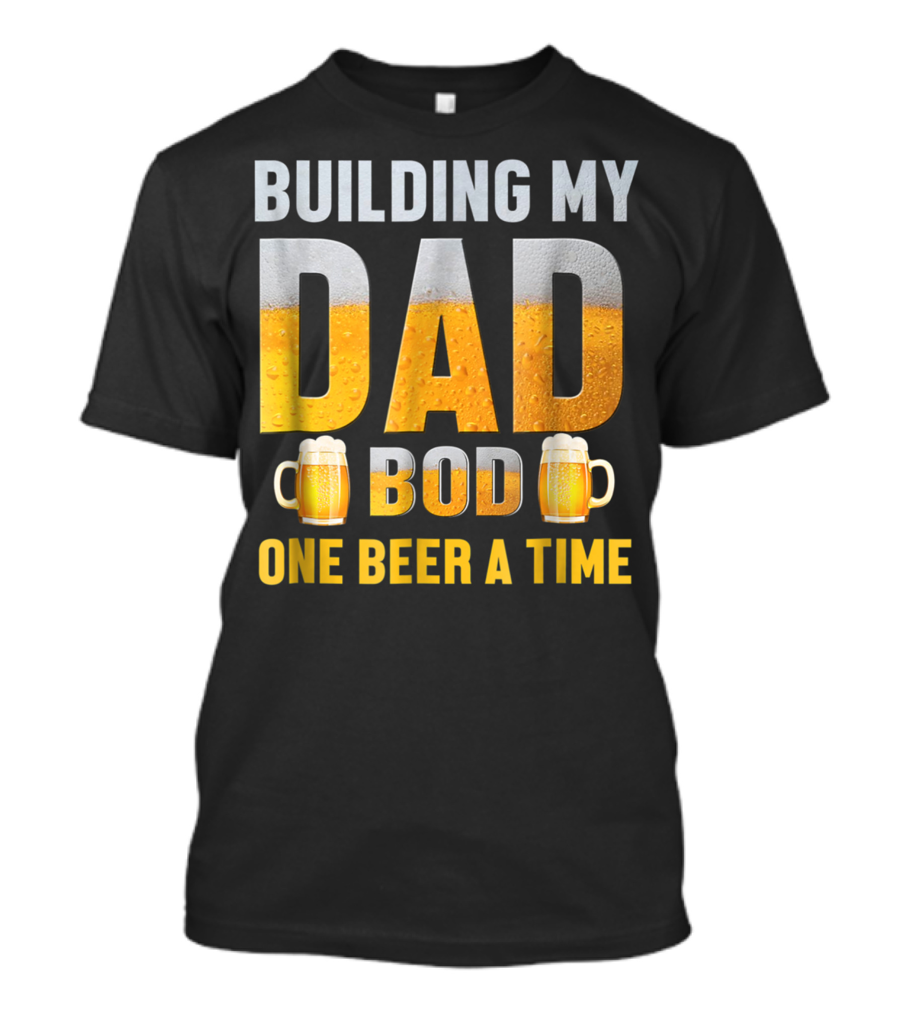 Building My Dad Bod One Beer A Time With Beer Mugs T-Shirt