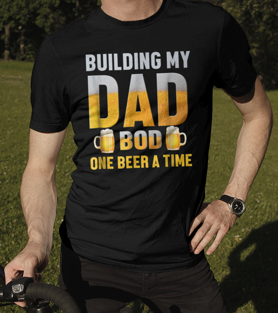 Building My Dad Bod One Beer A Time With Beer Mugs T-Shirt