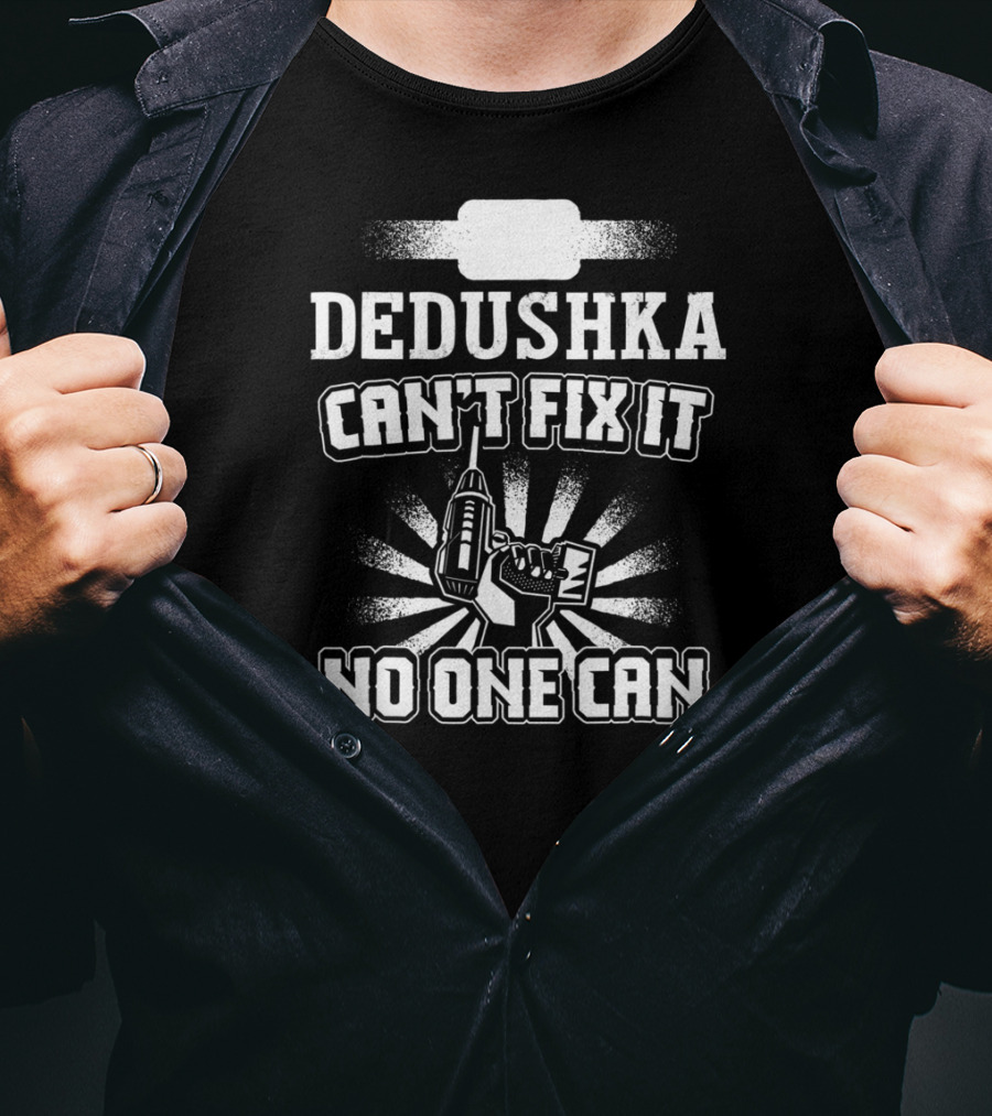 Dedushka Can't Fix It No One Can T-Shirt