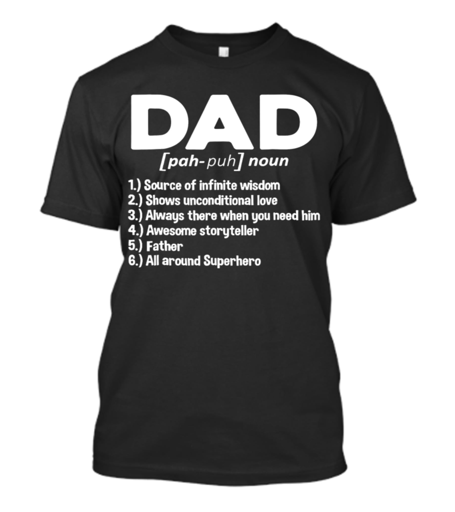 DAD Noun Source Of Infinite Wisdom Unconditional Love Always There Awesome Storyteller Father All Around Superhero T-Shirt