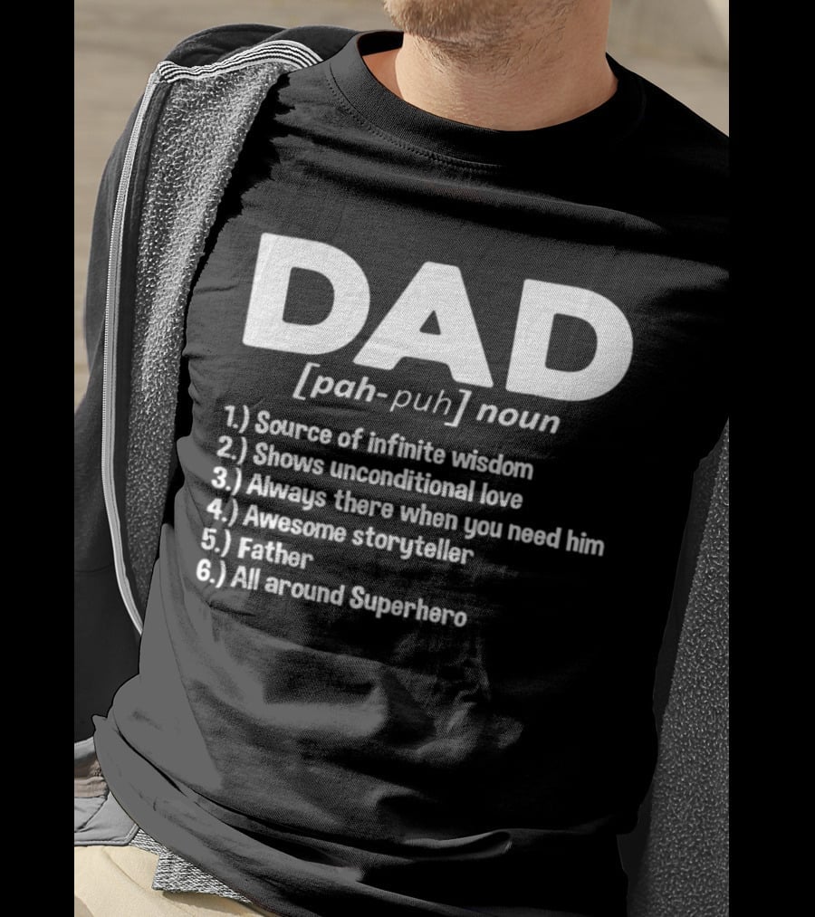 DAD Noun Source Of Infinite Wisdom Unconditional Love Always There Awesome Storyteller Father All Around Superhero T-Shirt