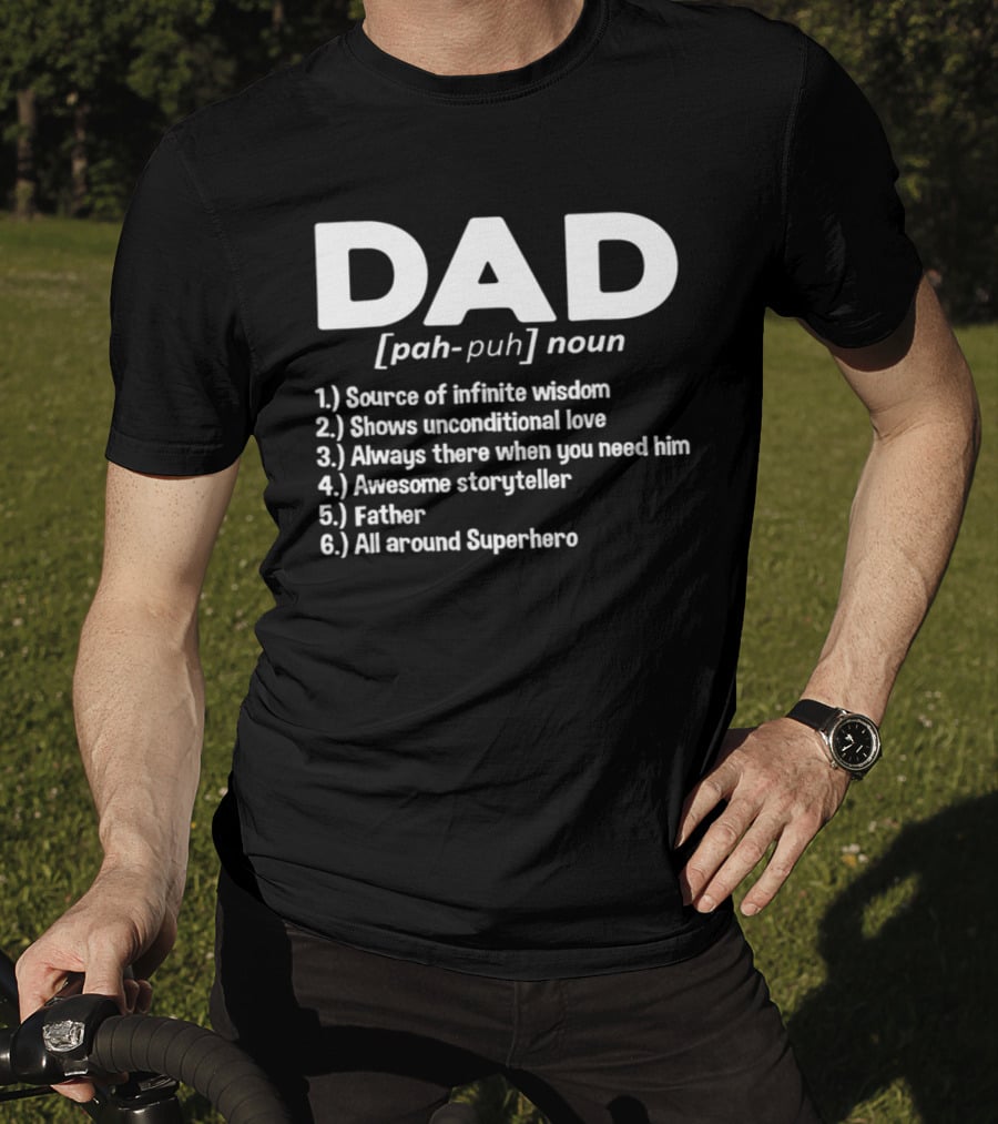 DAD Noun Source Of Infinite Wisdom Unconditional Love Always There Awesome Storyteller Father All Around Superhero T-Shirt