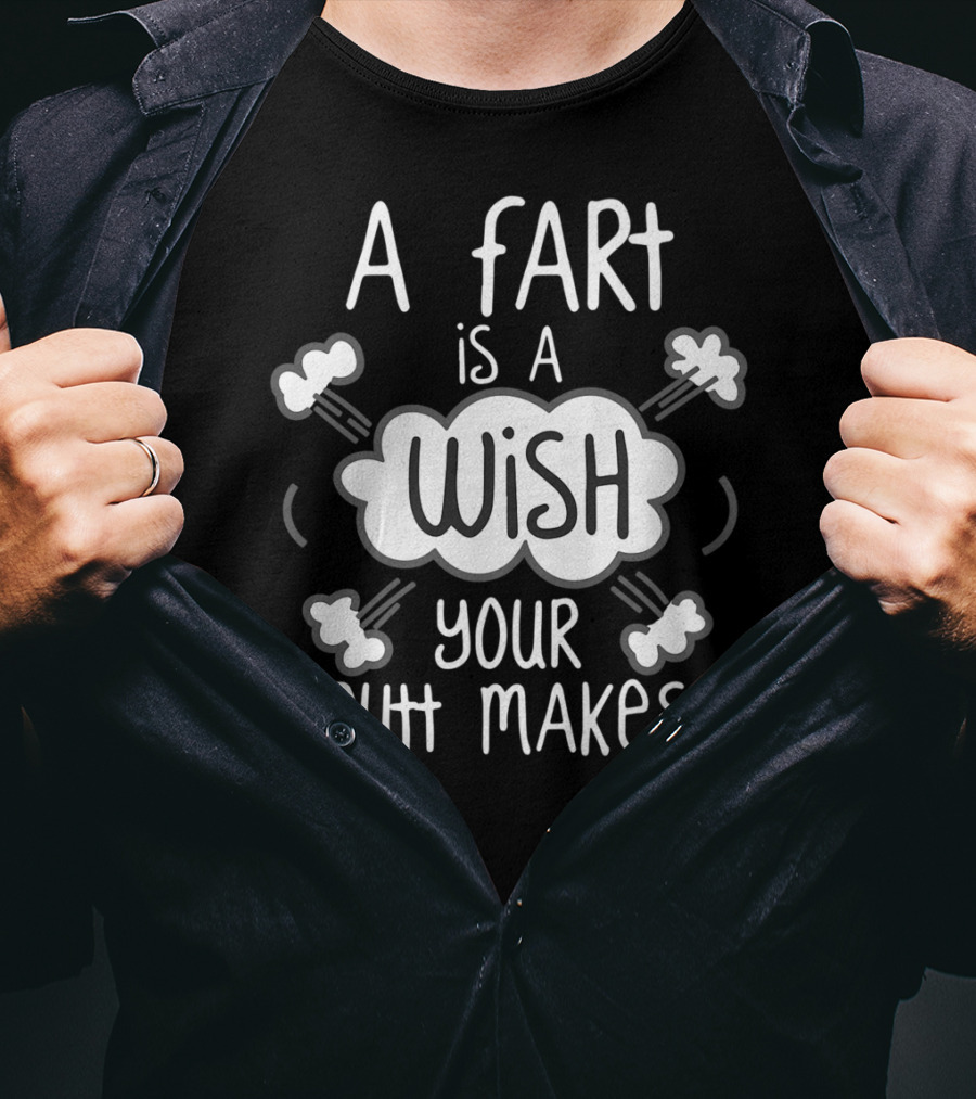 A Fart Is A Wish Your Butt Makes Playful Cloud Text With Bubbles T-Shirt