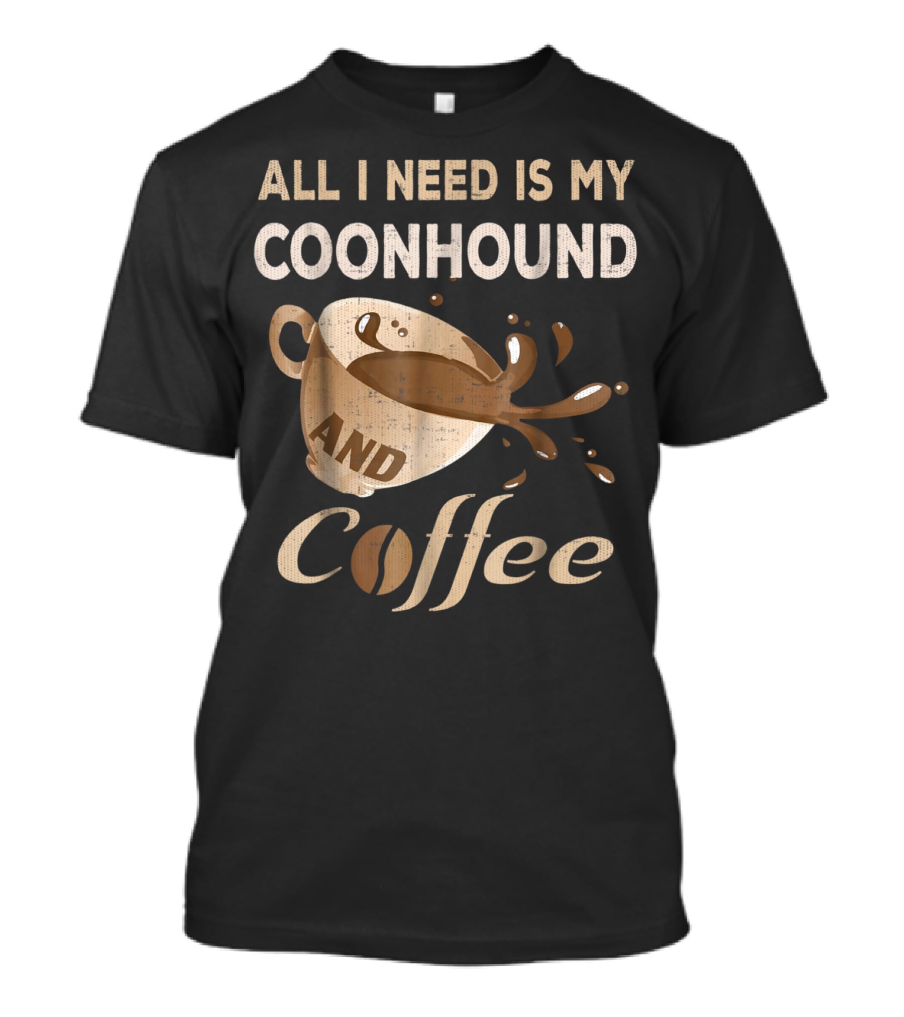 All I Need Is My Coonhound And Coffee T-Shirt