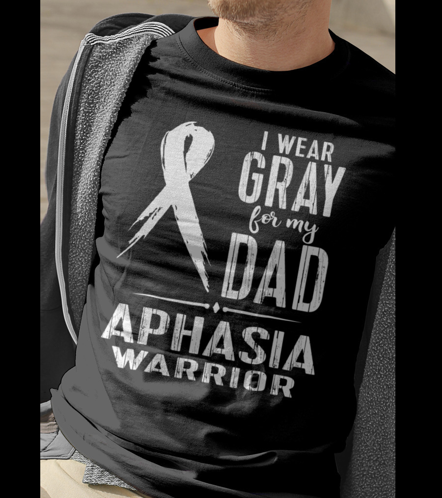 I Wear Gray For My Dad Aphasia Warrior T-Shirt