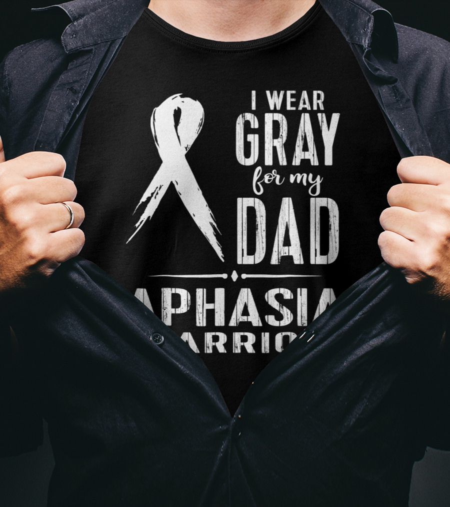 I Wear Gray For My Dad Aphasia Warrior T-Shirt