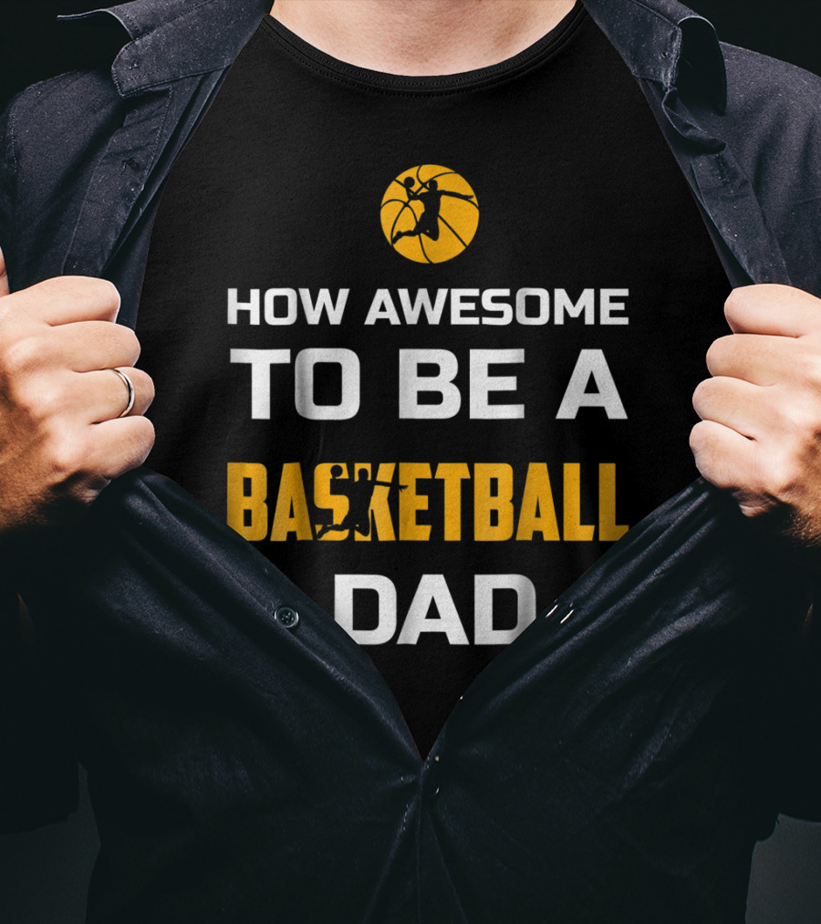 How Awesome To Be A Basketball Dad T-Shirt