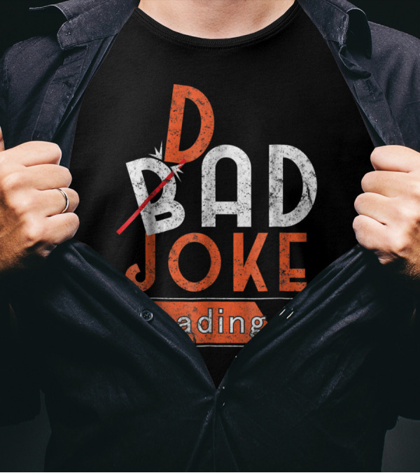 Bad Dad Joke Loading Father Daddy Comical Humor T-Shirt