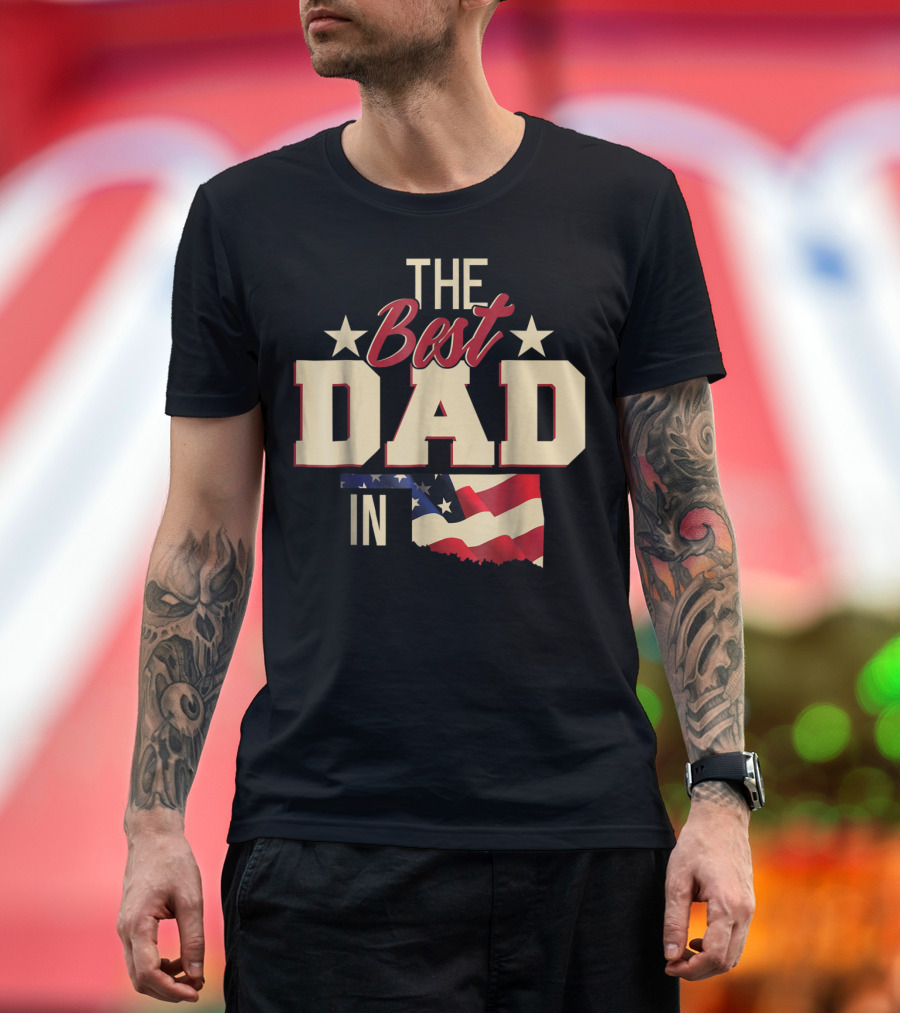 The Best Dad In Oklahoma With Stars And Flag T-Shirt